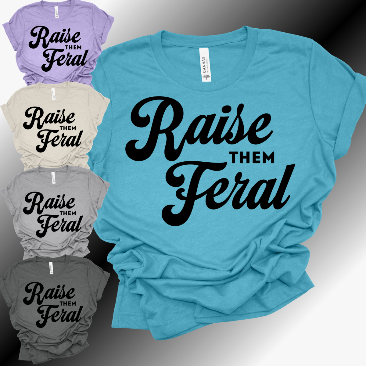 Raise Them Feral - Bella Canvas Tee (Adult)