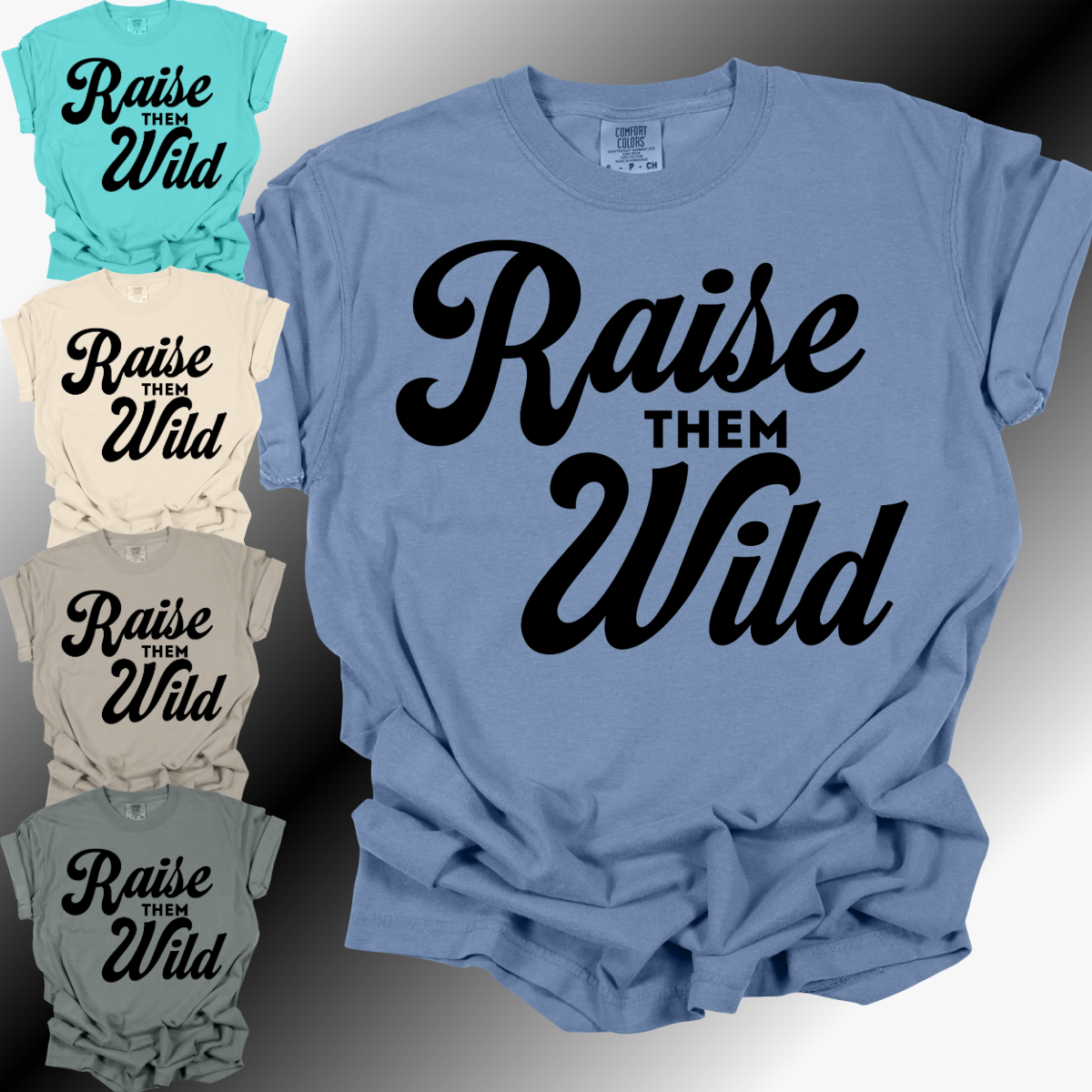 Raise Them Wild - Comfort Colors Tee (Adult)
