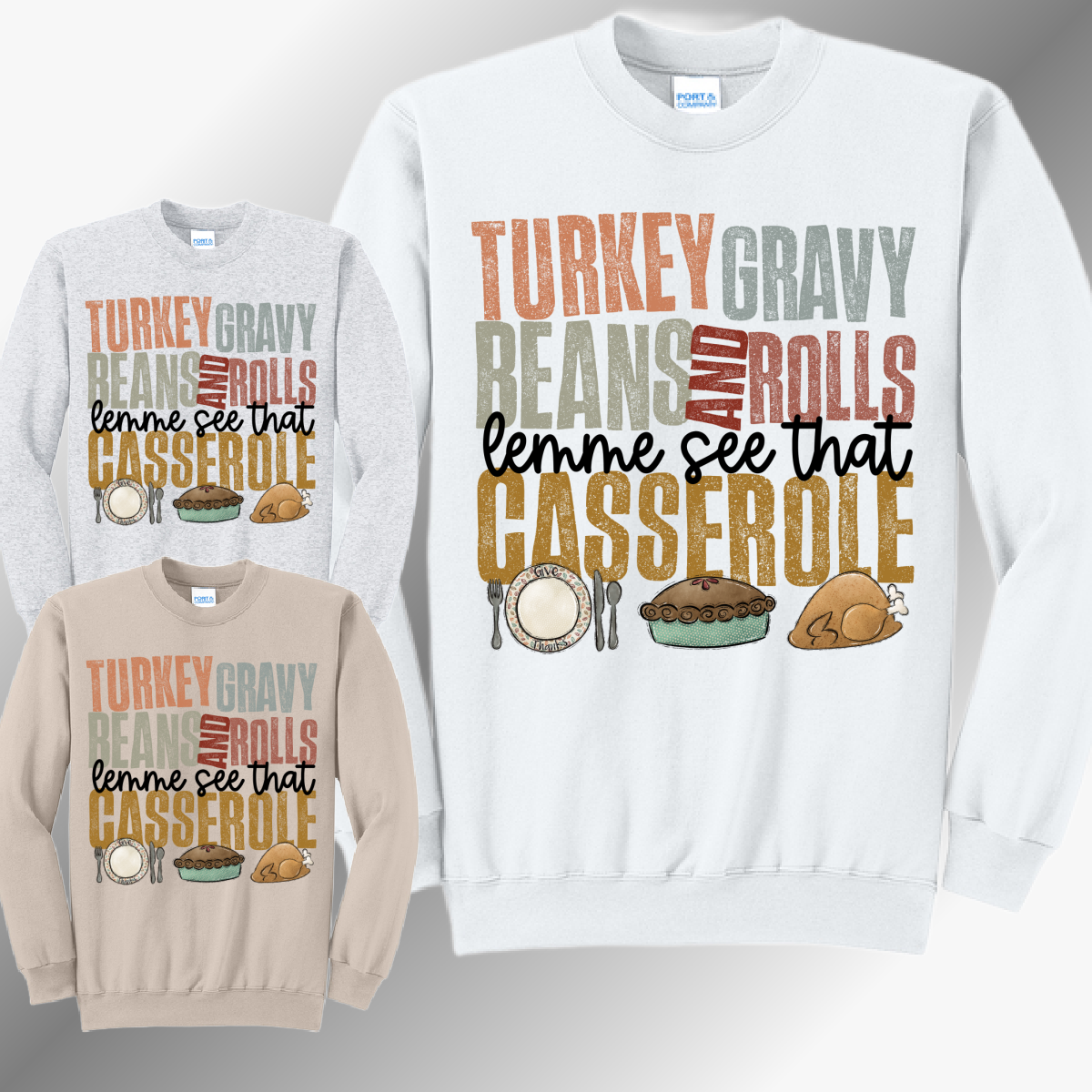 Turkey Gravy Beans & Rolls Lemme See That Casserole - Sweatshirt