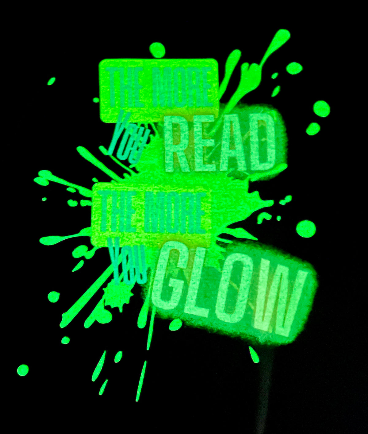 Kolb Elementary - The More You Read The More You Glow-INK GLOWS IN THE DARK!  (Youth & Adult) - MADE TO ORDER/TWO WEEKS