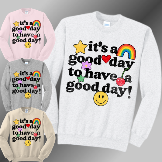 It's A Good Day To Have A Good Day! Crewneck (Youth & Adult)