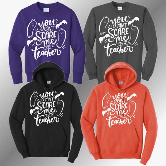 You Can't Scare Me I'm A Teacher - Basic Sweatshirt (Adult)