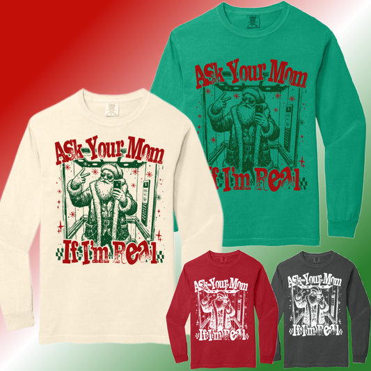 Ask Your Mom If I'm Real Santa - Comfort Colors Tee (Adult)