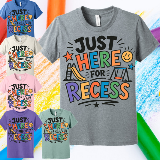 Just Here For Recess -  Bella Tee (Toddler & Youth)