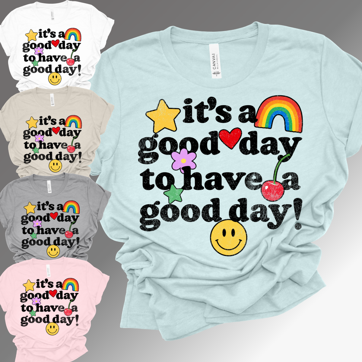 It's A Good Day To Have A Good Day - Bella Canvas Tee (Toddler, Youth, Adult)