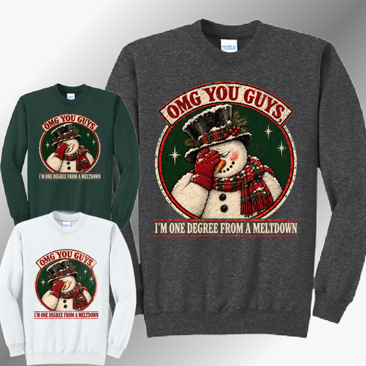 OMG You Guys, I'm One Degree From A Meltdown - Sweatshirt