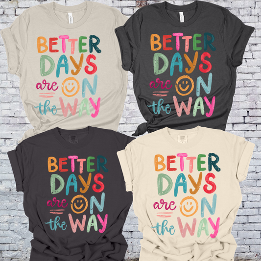 Better Days Are On The Way Tee