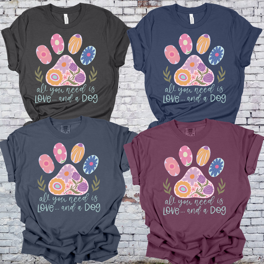 All You Need Is Love And A Dog Tee