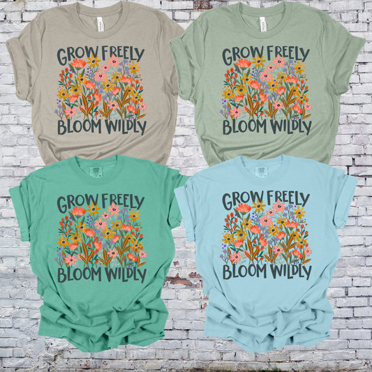 Grow Freely, Bloom Wildly Tee