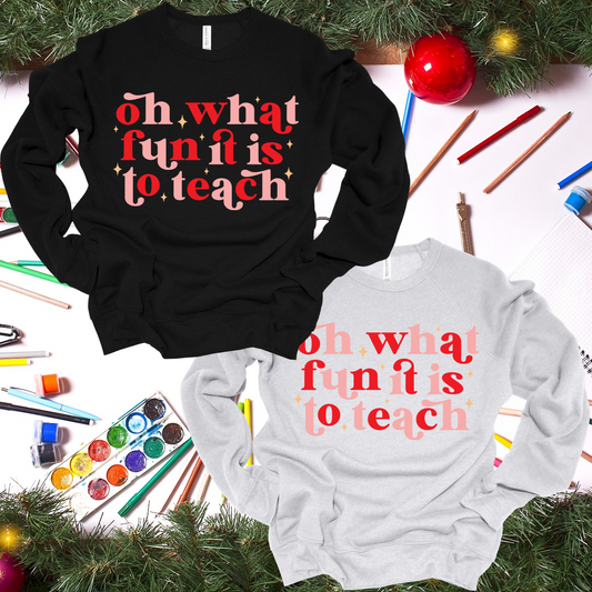 OH What Fun It Is To Teach Christmas (Tee or Sweatshirt)