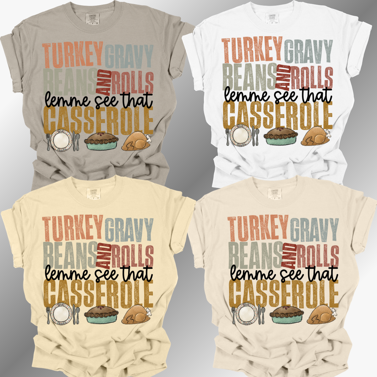 Turkey Gravy Beans & Rolls Lemme See That Casserole - Comfort Colors Tee